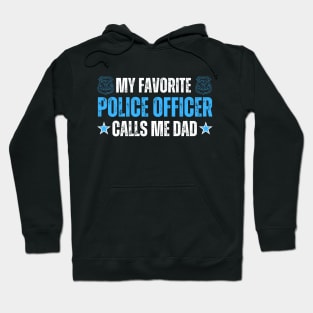 My Favorite Police Officer Call Me Dad - Laugh out Loud Father's Day Gift for Dad and Grandpa Hoodie